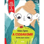 Móra: Ágnes Balázs - Ciuperca magică - Deja știu să citesc, nivelul 1