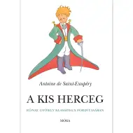 Móra: Antoine de Saint-Exupéry - Micul prinț în traducerea clasică a lui Rónay György